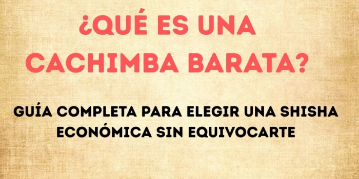 ⭐ ¿Qué es una cachimba barata? Guía completa para elegir una shisha económica sin equivocarte
