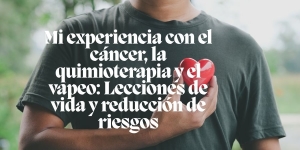 ⭐Mi experiencia con cáncer y vapeo: Reflexiones de un profesional sobre reducción de riesgos