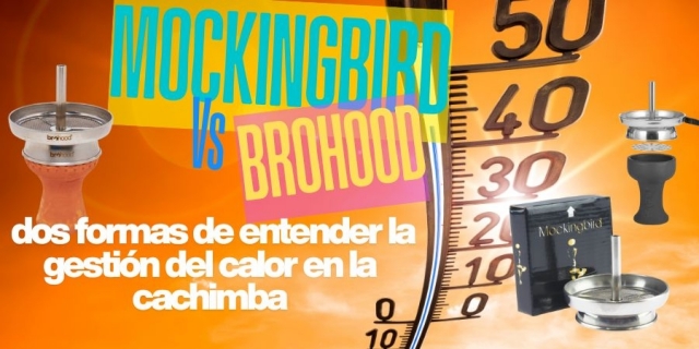 Mockingbird vs Brohood: dos formas de entender la gestión del calor en la cachimba