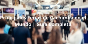 ⭐ Principales Ferias de Cachimba en el Mundo | Guía Completa