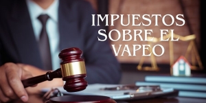 ✔️ Nuevo impuesto al vapeo en España 2025: impacto económico en los precios finales