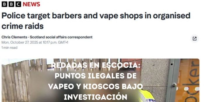 ⭐ Redadas en Escocia: Puntos Ilegales de Vapeo y Kioscos Bajo Investigación
